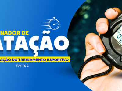 O treinador de natação e a periodização do treinamento esportivo – parte 2