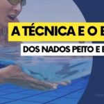 A técnica e o ensino dos nados peito e borboleta